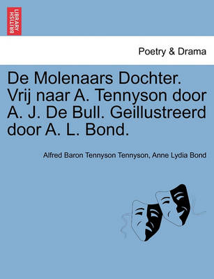 Book cover for de Molenaars Dochter. Vrij Naar A. Tennyson Door A. J. de Bull. Geillustreerd Door A. L. Bond.