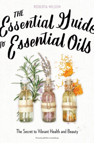 Cover of The Essential Guide to Essential Oils