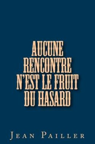 Cover of Aucune rencontre n'est le fruit du hasard