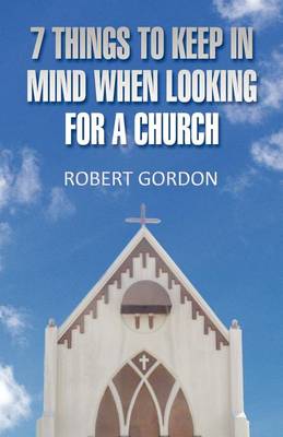 Book cover for 7 Things to Keep in Mind When Looking for a Church