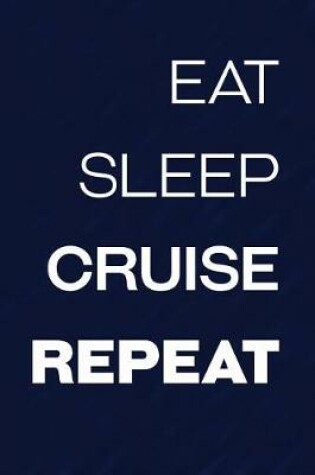 Cover of Eat Sleep Cruise Repeat