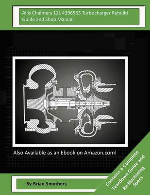 Book cover for Allis Chalmers 12L 4396563 Turbocharger Rebuild Guide and Shop Manual