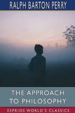 Cover of The Approach to Philosophy (Esprios Classics)