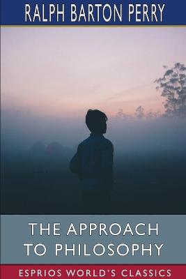 Book cover for The Approach to Philosophy (Esprios Classics)