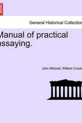 Cover of Manual of Practical Assaying.