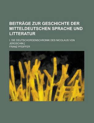 Book cover for Beitrage Zur Geschichte Der Mitteldeutschen Sprache Und Litteratur; I. Die Deutschordenschronik Des Nicolaus Von Jeroschin.]