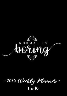 Book cover for 2020 Weekly Planner - Normal Is Boring