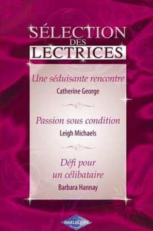 Cover of Une Seduisante Rencontre - Passion Sous Condition - Defi Pour Un Celibataire (Harlequin)