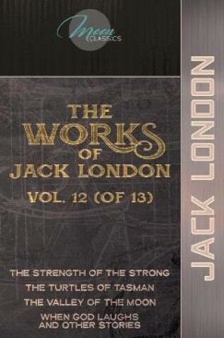 Cover of The Works of Jack London, Vol. 12 (of 13)