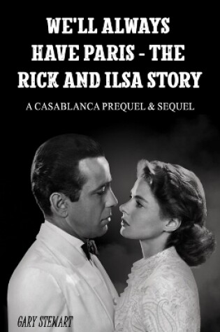 Cover of We'll Always Have Paris - The Rick And Ilsa Story