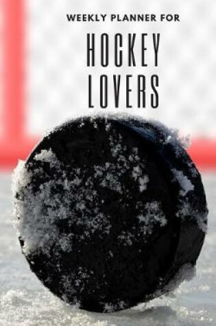 Cover of Weekly Planner for Hockey Lovers