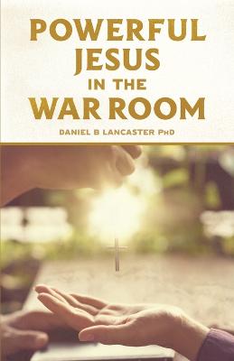 Cover of Powerful Jesus in the War Room