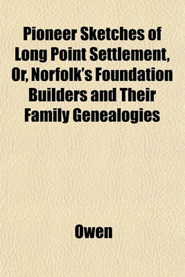 Book cover for Pioneer Sketches of Long Point Settlement, Or, Norfolk's Foundation Builders and Their Family Genealogies