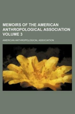 Cover of Memoirs of the American Anthropological Association Volume 3