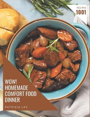 Book cover for Wow! 1001 Homemade Comfort Food Dinner Recipes