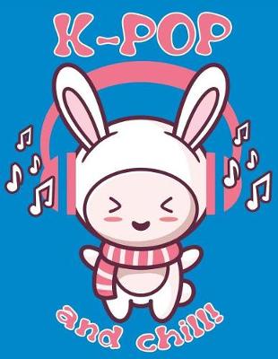 Book cover for K-Pop and Chill! Bunny Notebook