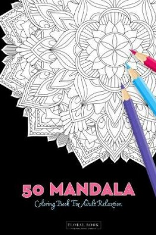 Cover of 50 Mandala Coloring Book For Adult Relaxation