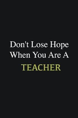 Book cover for Don't lose hope when you are a Teacher