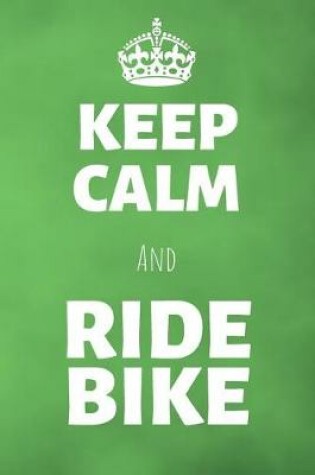 Cover of Keep Calm And Ride Bike