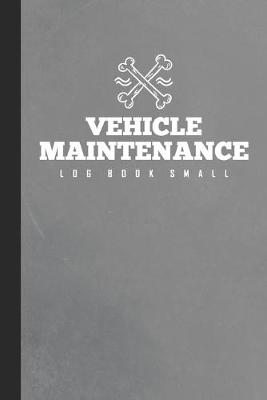 Cover of Vehicle Maintenance Log Book Small