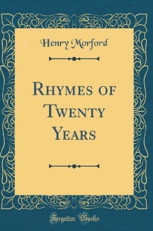 Cover of Rhymes of Twenty Years (Classic Reprint)