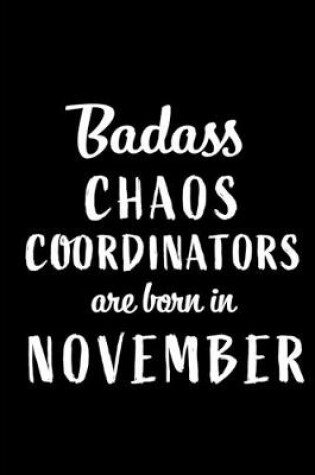 Cover of Badass Chaos Coordinators Are Born In November