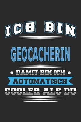 Book cover for Ich bin Geocacherin Damit bin ich automatisch cooler als du