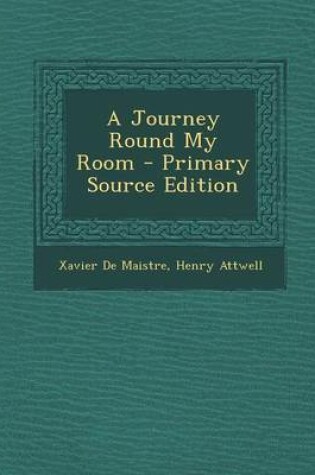 Cover of A Journey Round My Room - Primary Source Edition