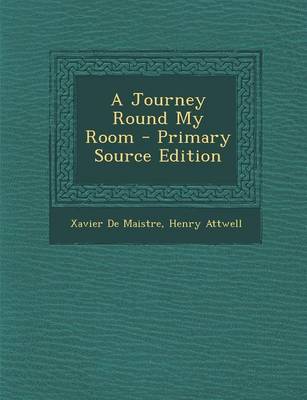 Book cover for A Journey Round My Room - Primary Source Edition