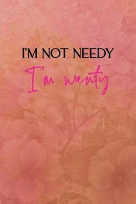 Book cover for I'm not needy I'm wanty