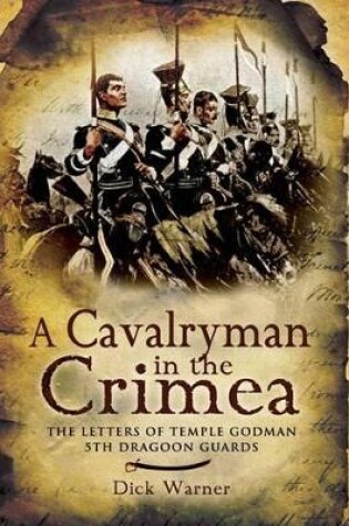 Cover of Cavalryman in the Crimea: the Letters of Temple Godman, 5th Dragoon Guards