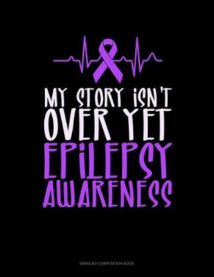 Book cover for My Story Isn't Over Yet Epilepsy Awareness