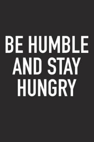 Cover of Be Humble and Stay Hungry