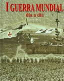 Book cover for I Guerra Mundial, Dia a Dia (1914-1918)