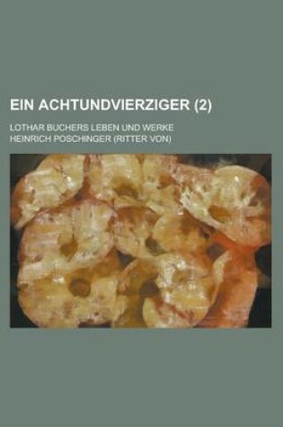 Cover of Ein Achtundvierziger; Lothar Buchers Leben Und Werke (2)