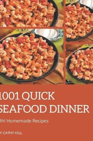 Cover of Oh! 1001 Homemade Quick Seafood Dinner Recipes