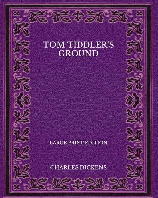 Book cover for Tom Tiddler's Ground - Large Print Edition