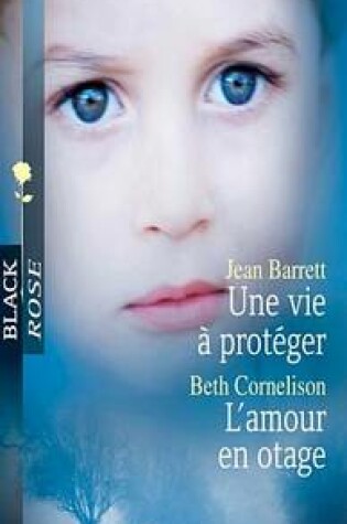 Cover of Une Vie a Proteger - L'Amour En Otage
