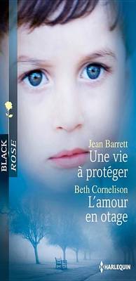 Book cover for Une Vie a Proteger - L'Amour En Otage
