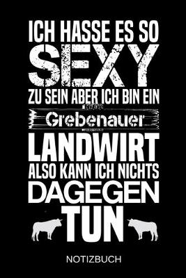 Book cover for Ich hasse es so sexy zu sein aber ich bin ein Grebenauer Landwirt also kann ich nichts dagegen tun