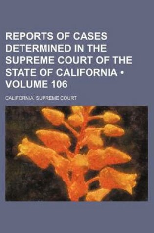 Cover of Reports of Cases Determined in the Supreme Court of the State of California (Volume 106)