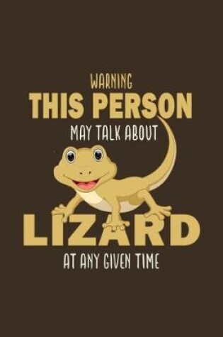 Cover of Warning This Person May Talk About Lizard At Any Given Time