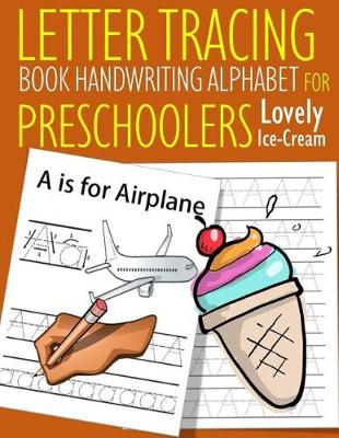 Book cover for Letter Tracing Book Handwriting Alphabet for Preschoolers Lovely Ice-Cream