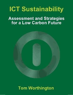 Book cover for ICT Sustainability: Assessment and Strategies for a Low Carbon Future