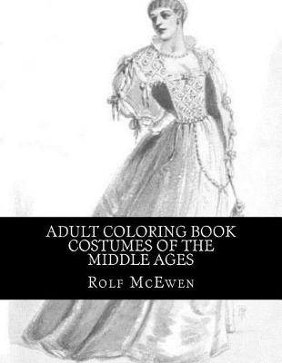 Book cover for Adult Coloring Book - Costumes of the Middle Ages