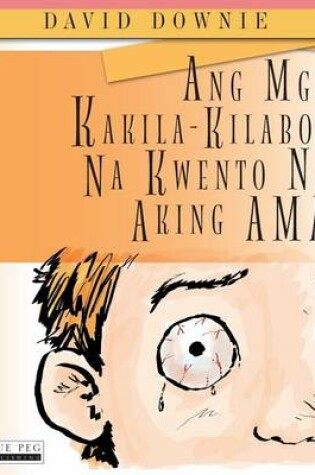 Cover of Ang Mga Kakila-Kilabot Na Kwento Ng Aking Ama