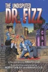 Book cover for The Undisputed Dr. Fizz