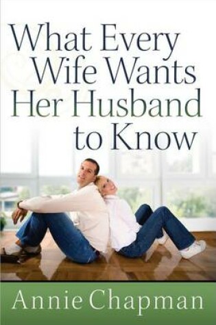 Cover of What Every Wife Wants Her Husband to Know