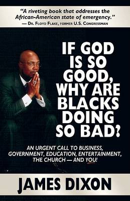 Book cover for If God Is So Good, Why Are Blacks Doing So Bad?