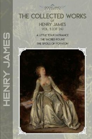 Cover of The Collected Works of Henry James, Vol. 11 (of 24)